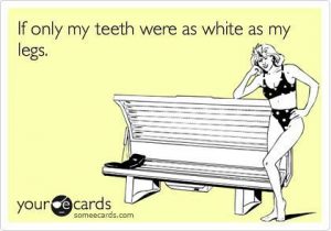 Μακάρι τα δόντια μου , να ήταν τόσο λευκά ,όπως τα πόδια μου
