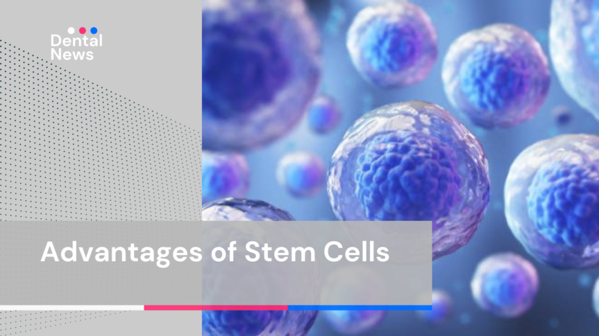 Stem cells have many advantages and I am sure you have been listening to their name coming up lately a lot.