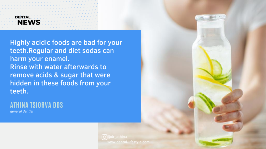 Highly acidic foods are bad for your teeth. Regular and diet sodas can harm your enamel.