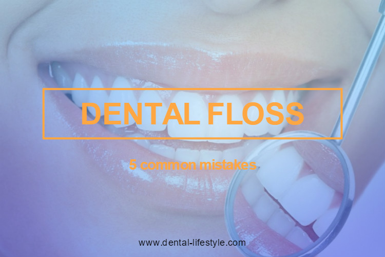 5 basic mistakes using dental floss