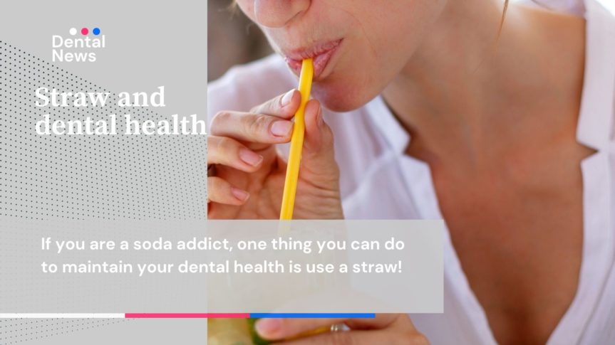 If you are a soda addict drink through a straw to avoid contact with your teeth. Learn more visiting our blog.