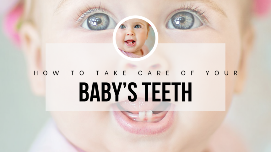 How to Take Care of your Baby’s Teeth?