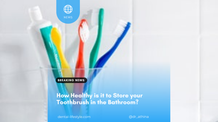 How Healthy Is It To Keep Your Toothbrush In The Bathroom?